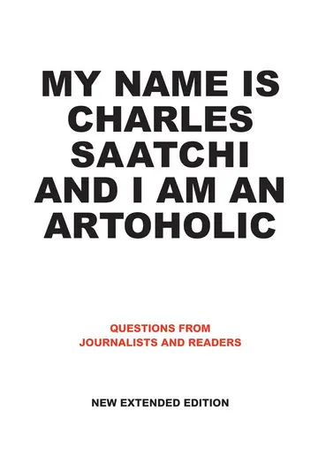 Cover of My Name is Charles Saatchi and I Am an Artoholic