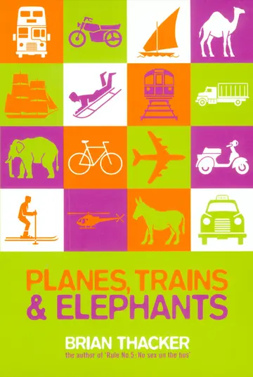 Cover of Planes, Trains and Elephants