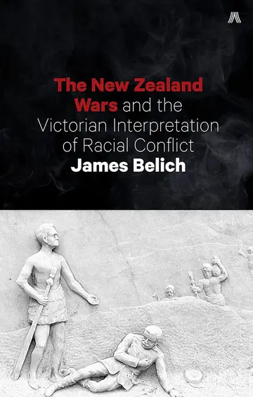 Cover of The New Zealand Wars and the Victorian Interpretation of Racial Conflict