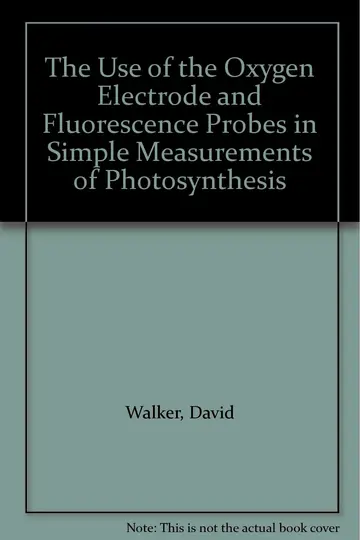 Cover of The Use of the Oxygen Electrode and Fluorescence Probes in Simple Measurements of Photosynthesis