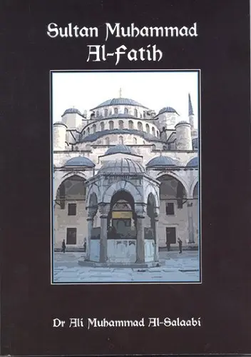 Cover of Sultan Muhammad Al-Fatih by Dr. Ali Muhammad Al-Sallabi