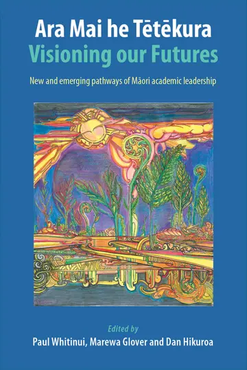 Cover of Ara mai he tetekura / Visioning Our Futures
