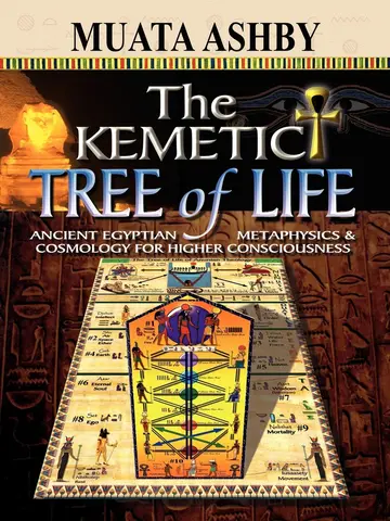 Cover of The Kemetic Tree of Life Ancient Egyptian Metaphysics and Cosmology for Higher Consciousness
