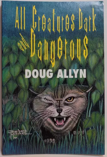 Cover of All Creatures Dark and Dangerous
