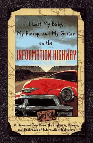 Cover of I Lost My Baby, My Pickup, and My Guitar on the Information Superhighway