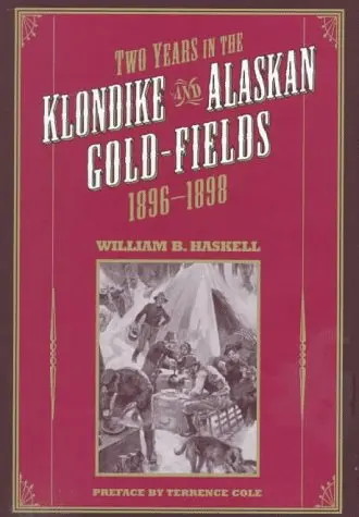 Cover of Two Years in the Klondike and Alaskan Gold Fields 1896–1898 (Classic Reprint Series (Univ of Alaska Pr), No 5)