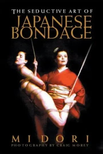 Cover of The Seductive Art of Japanese Bondage