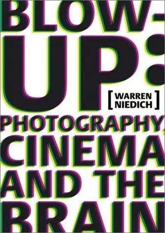 Cover of Neidich Warren - Blow-up. Photography, Cinema and the Brain
