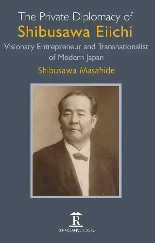 Cover of The Private Diplomacy of Shibusawa Eiichi