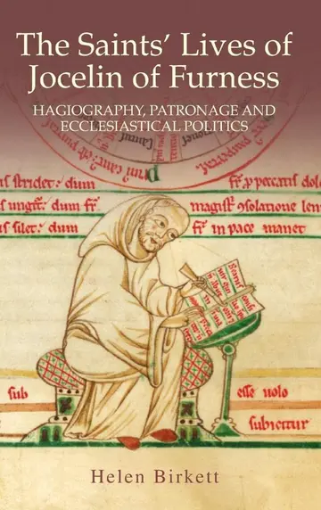 Cover of The Saints` Lives of Jocelin of Furness – Hagiography, Patronage and Ecclesiastical Politics
