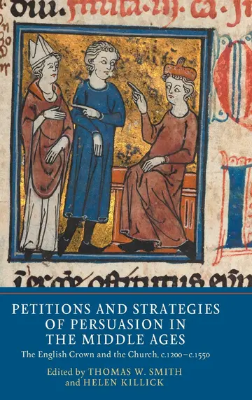 Cover of Petitions and Strategies of Persuasion in the Mi – The English Crown and the Church, c.1200–c.1550