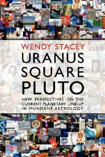 Cover of Uranus Square Pluto; New Perspectives on the Current Planetary Line-Up in Mundane Astrology