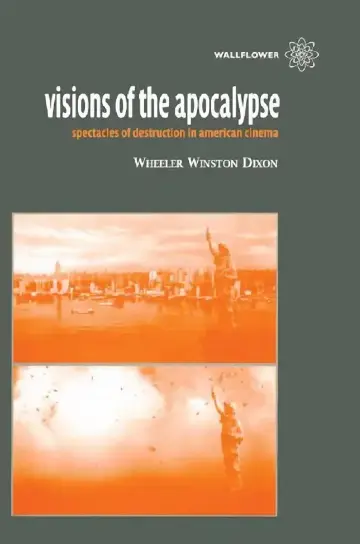 Cover of Visions of the Apocalypse Spectacles of Destruction in American Cinema