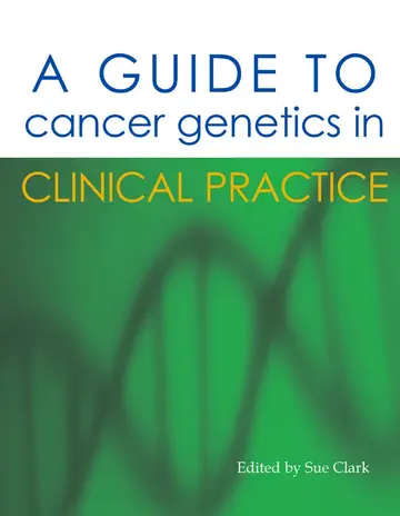 Cover of A Guide to Cancer Genetics in Clinical Practice