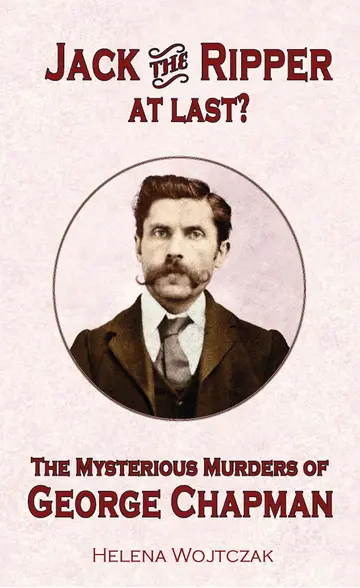 Cover of Jack the Ripper at Last? the Mysterious Murders of George Chapman