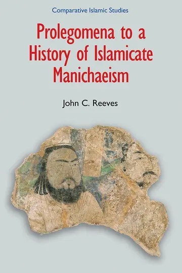 Cover of Prolegomena to a History of Islamicate Manichaeism
