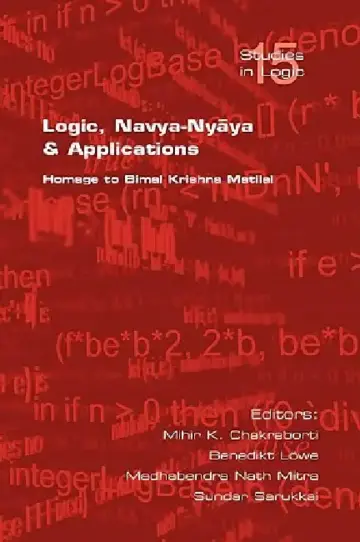 Cover of Logic, Navya-Nyaya and Applications. Homage to Bimak Krishna Matilal