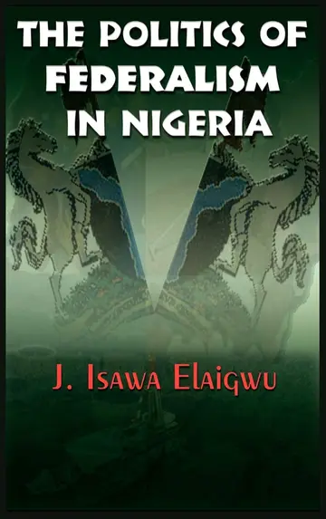 Cover of The Politics of Federalism in Nigeria