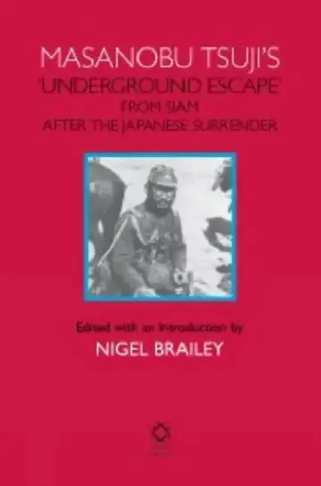 Cover of Masanobu Tsuji's 'Underground Escape' from Siam After the Japanese Surrender