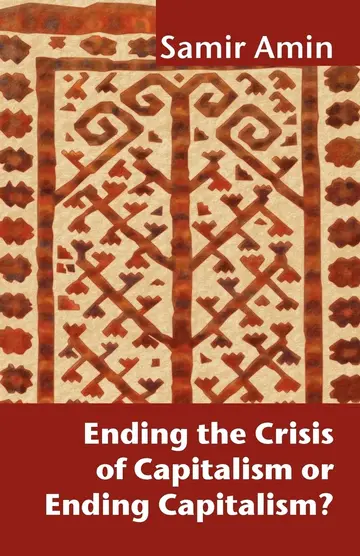 Cover of Ending the Crisis of Capitalism or Ending Capitalism?