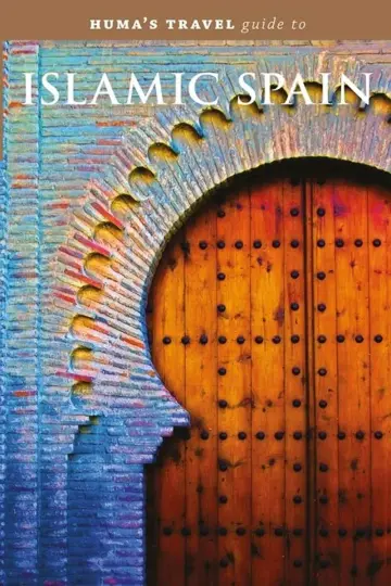 Cover of Huma s Travel Guide to Islamic Spain