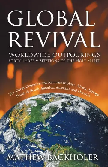 Cover of Global Revival - Worldwide Outpourings, Forty-three Visitations of the Holy Spirit