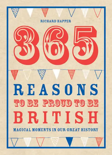 Cover of 365 Reasons to Be Proud to Be British