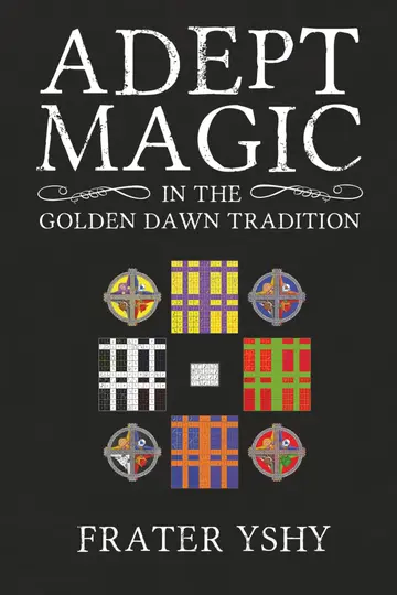 Cover of Adept Magic in the Golden Dawn Tradition