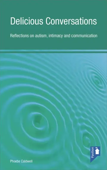 Cover of Delicious Conversations Reflections on Autism, Intimacy and Communication