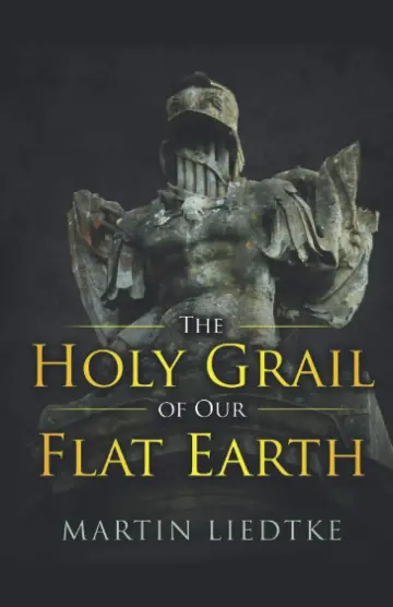 Cover of The Holy Grail of Our Flat Earth