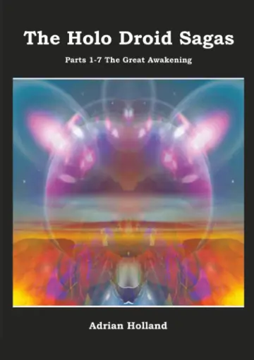 Cover of The Holo Droid Sagas - Parts 1-7 - The Great Awakening