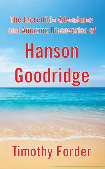 Cover of The Incredible Adventures and Amazing Discoveries of Hanson Goodridge