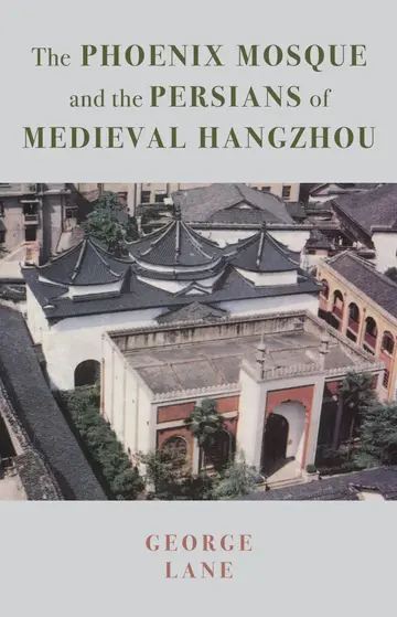 Cover of The Phoenix Mosque and the Persians of Medieval Hangzhou