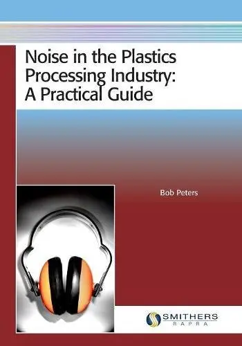 Cover of Noise in the Plastics Processing Industry