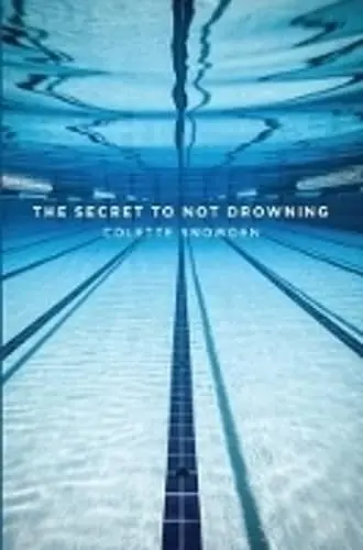 Cover of The Secret to Not Drowning