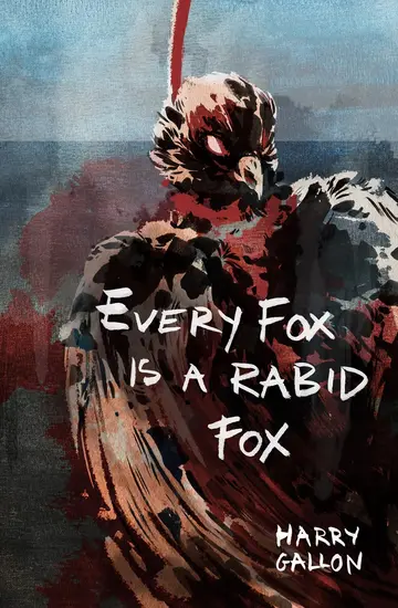 Cover of Every Fox is a Rabid Fox