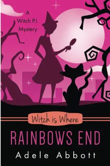 Cover of Witch Is Where Rainbows End