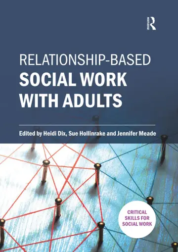 Cover of Relationship-Based Social Work with Adults Dix, Heidi; Hollinrake, Dr. Sue and Meade, Jennifer