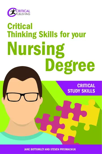 Cover of Critical Thinking Skills for Your Nursing Degree Bottomley, Jane and Pryjmachuk, Steven