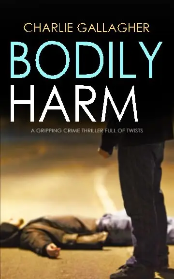 Cover of BODILY HARM a gripping crime thriller full of twists