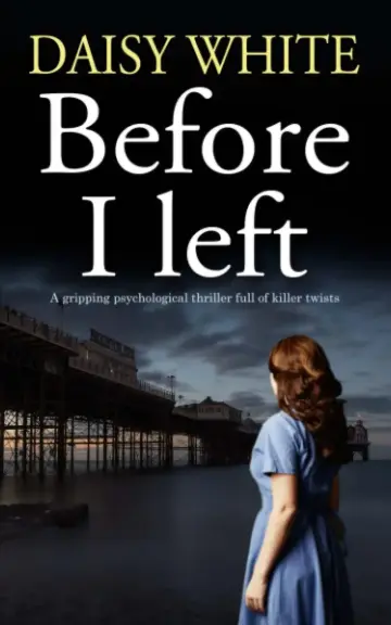 Cover of BEFORE I LEFT A gripping psychological thriller full of killer twists