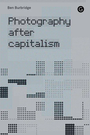 Cover of Photography After Capitalism
