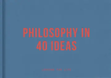 Cover of Philosophy in 40 Ideas