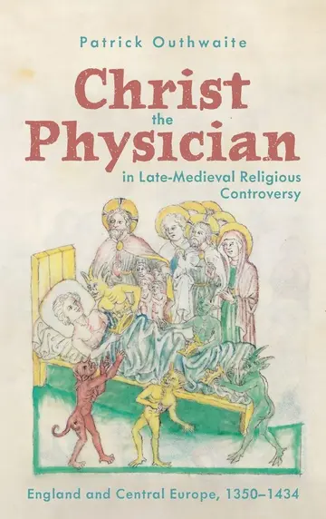 Cover of Christ the Physician in Late-medieval Religious Controversy