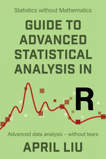 Cover of Guide to Advanced Statistical Analysis in R