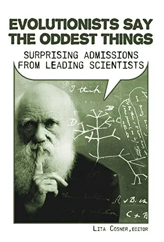 Cover of Evolutionists Say the Oddest Things