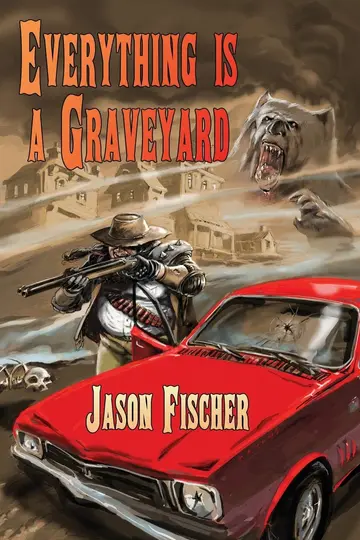 Cover of Everything Is a Graveyard