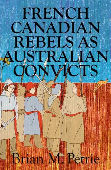 Cover of French Canadian Rebels as Australian Convicts