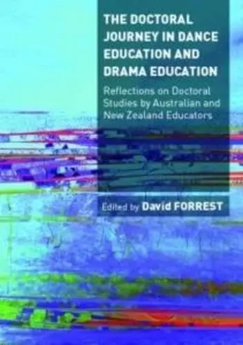 Cover of The Doctoral Journey in Dance Education and Drama Education