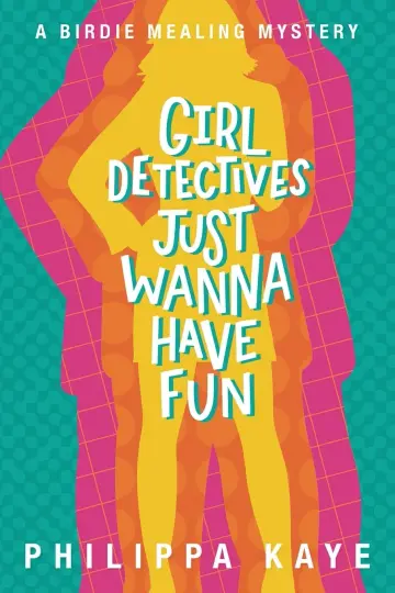 Cover of Girl Detectives Just Wanna Have Fun
